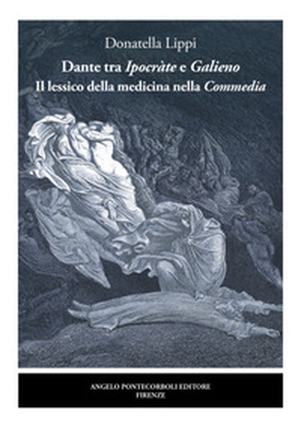 Dante tra Ipocràte e Galieno. Il lessico della medicina nella Commedia - Librerie.coop Dante tra Ipocràte e Galieno. Il lessico della medicina nella Commedia - Librerie.coop
