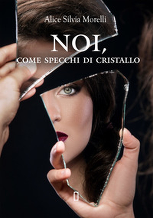 Noi, come specchi di cristallo - Librerie.coop Noi, come specchi di cristallo - Librerie.coop