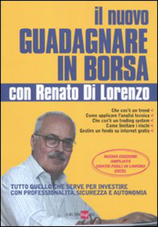 Il nuovo guadagnare in borsa con Renato di Lorenzo. Tutto quello che serve per investire con professionalità, sicurezza e autonomia - Librerie.coop Il nuovo guadagnare in borsa con Renato di Lorenzo. Tutto quello che serve per investire con professionalità, sicurezza e autonomia - Librerie.coop