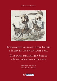 Intercambios musicales entre España e Italia en los siglos XVIII y XIX-Gli scambi musicali fra Spagna e Italia nei secoli XVIII e XIX - Librerie.coop