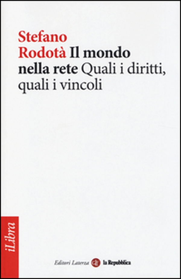Il mondo nella rete. Quali i diritti, quali i vincoli - Librerie.coop Il mondo nella rete. Quali i diritti, quali i vincoli - Librerie.coop
