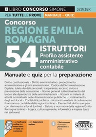 Concorso Regione Emilia Romagna 54 istruttori profilo assistente amministrativo contabile. Manuale e quiz per la prova, scritta e orale - Librerie.coop