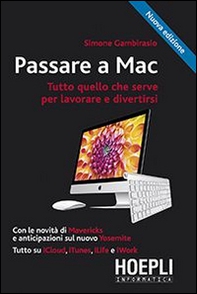 Passare a Mac. Tutto quello che serve per lavorare e divertirsi - Librerie.coop