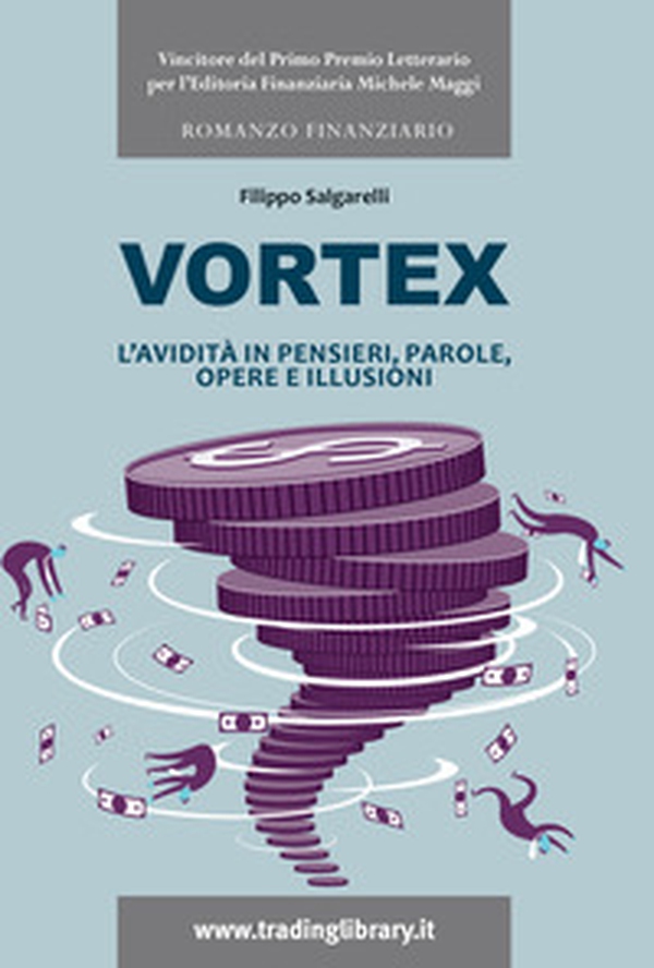 Vortex. L'avidità in pensieri, parole, opere e illusioni - Librerie.coop Vortex. L'avidità in pensieri, parole, opere e illusioni - Librerie.coop