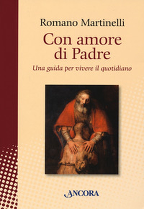 Con amore di Padre. Una guida per vivere il quotidiano - Librerie.coop Con amore di Padre. Una guida per vivere il quotidiano - Librerie.coop