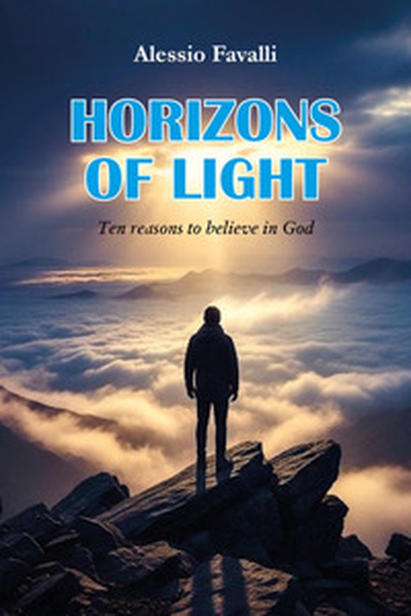 Horizons of light. Ten reasons to believe in God - Librerie.coop