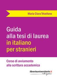 Guida alla tesi di laurea in italiano per stranieri. Corso di avviamento alla scrittura accademica - Librerie.coop