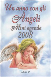Un anno con gli angeli. Miniagenda 2008 - Librerie.coop