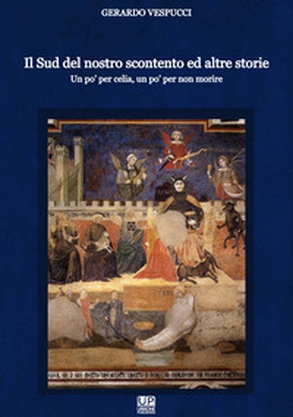 Il Sud del nostro scontento ed altre storie. Un po' per celia, un po' per non morire - Librerie.coop Il Sud del nostro scontento ed altre storie. Un po' per celia, un po' per non morire - Librerie.coop