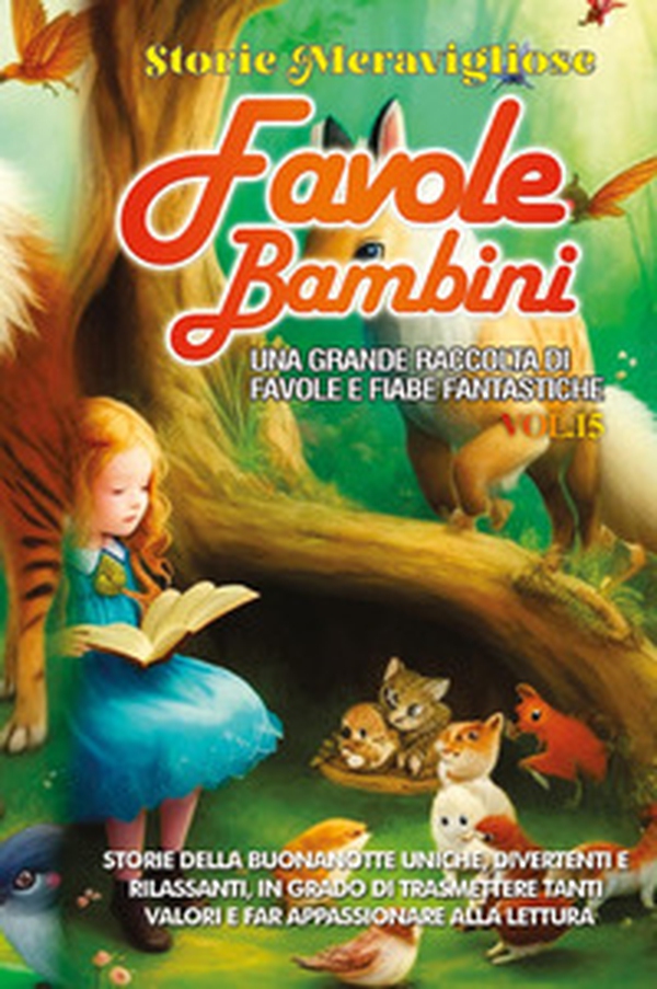 Favole per bambini. Una grande raccolta di favole e fiabe fantastiche - Vol. 15 - Librerie.coop Favole per bambini. Una grande raccolta di favole e fiabe fantastiche - Vol. 15 - Librerie.coop