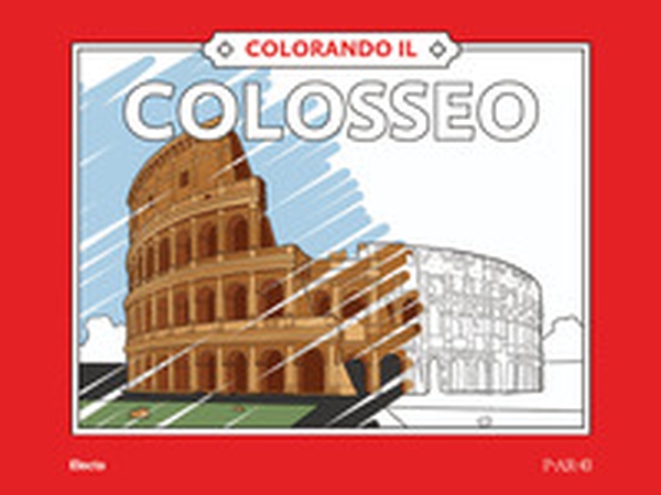 Colorando il Colosseo - Librerie.coop Colorando il Colosseo - Librerie.coop