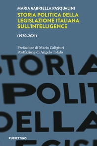 Storia politica della legislazione italiana dell'intelligence (1970-2021) - Librerie.coop