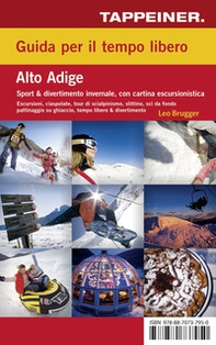 Guida per il tempo libero. Alto Adige. Sport & divertimento invernale. Con carta escursionistica 1:125.000. Ediz. italiana e tedesca - Librerie.coop