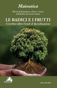 Maieutica. Rivista di formazione, clinica e ricerca nell'ambito dei sistemi umani. Le radici e i suoi frutti - Librerie.coop