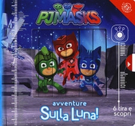Avventure sulla luna! Pj Masks - Librerie.coop