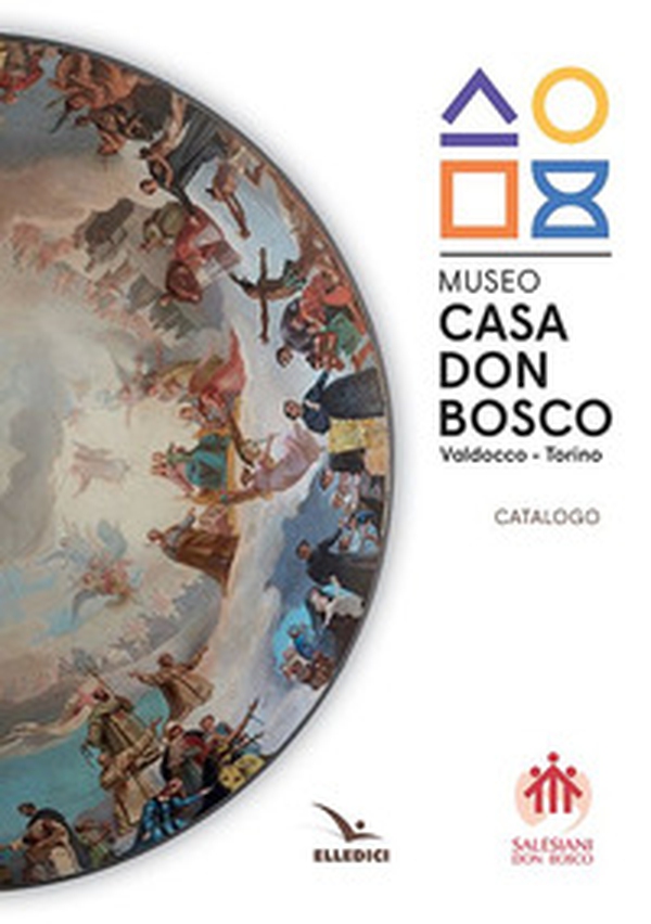 Museo casa don Bosco. Catalogo - Librerie.coop Museo casa don Bosco. Catalogo - Librerie.coop