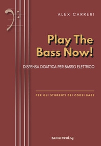 Play the bass now. Metodo - Librerie.coop