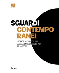Sguardi contemporanei. Scuola di pittura Accademia di Belle Arti di Napoli - Librerie.coop