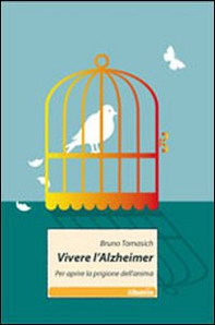Vivere l'Alzheimer. Per aprire la prigione dell'anima - Librerie.coop