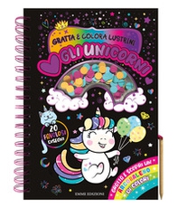 Amo gli unicorni. Gratta e colora lustrini - Librerie.coop