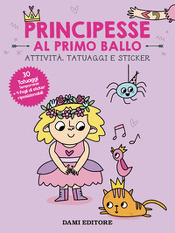 Principesse al primo ballo. Attività, tatuaggi e sticker - Librerie.coop Principesse al primo ballo. Attività, tatuaggi e sticker - Librerie.coop