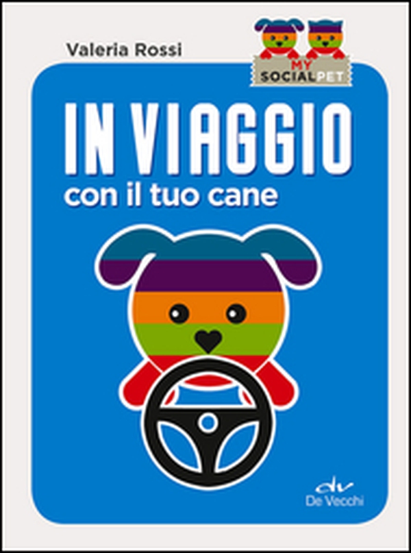 In viaggio con il tuo cane - Librerie.coop In viaggio con il tuo cane - Librerie.coop
