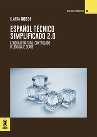 Español Técnico Simplificado 2.0. Lenguaje natural controlado o lenguaje claro - Librerie.coop