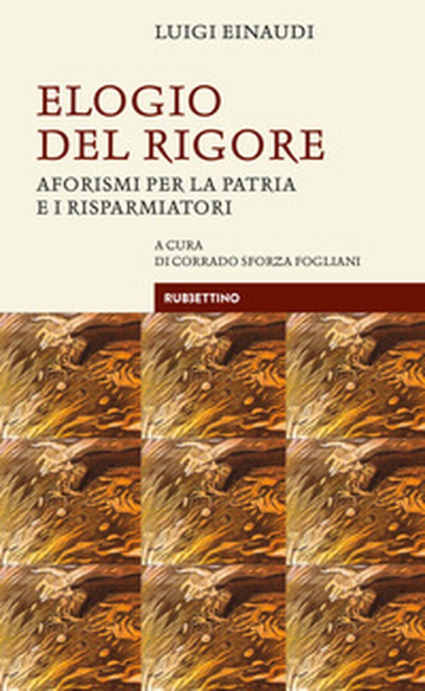 Elogio del rigore. Aforismi per la patria e i risparmiatori - Librerie.coop Elogio del rigore. Aforismi per la patria e i risparmiatori - Librerie.coop