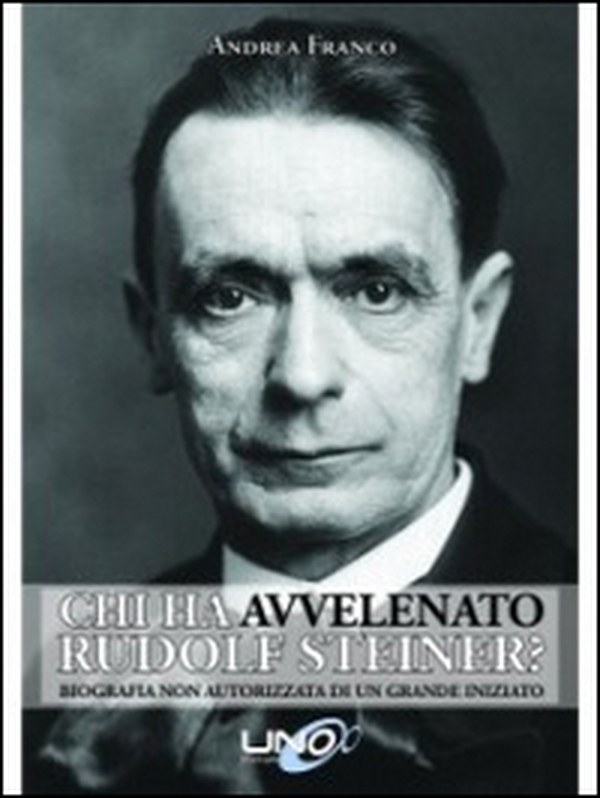 Chi ha avvelenato Rudolf Steiner? Biografia non autorizzata di un grande iniziato - Librerie.coop Chi ha avvelenato Rudolf Steiner? Biografia non autorizzata di un grande iniziato - Librerie.coop