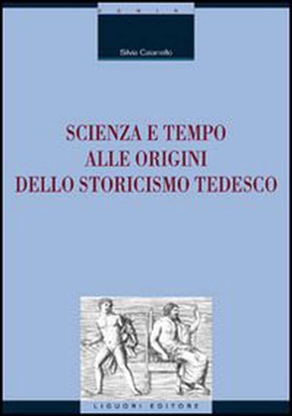 Scienza e tempo alle origini dello storicismo tedesco - Librerie.coop