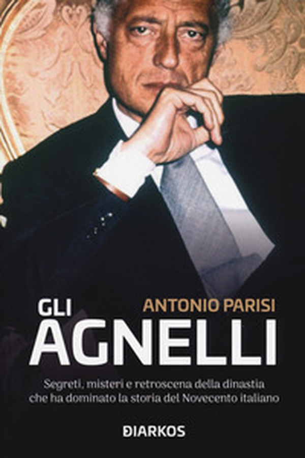 Gli Agnelli. Segreti, misteri e retroscena della dinastia che ha dominato la storia del Novecento italiano - Librerie.coop Gli Agnelli. Segreti, misteri e retroscena della dinastia che ha dominato la storia del Novecento italiano - Librerie.coop
