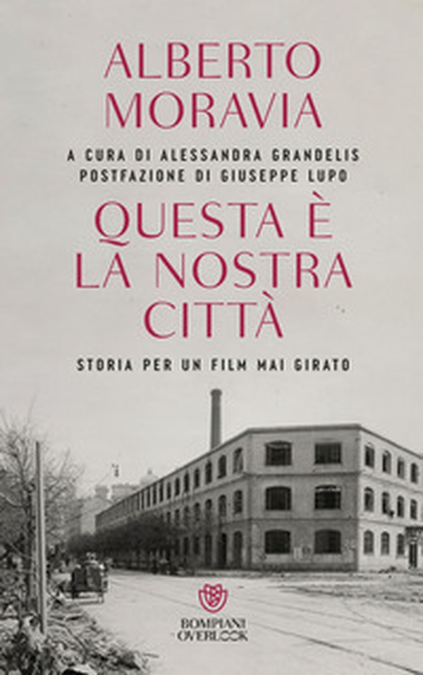 Questa è la nostra città. Storia per un film mai girato - Librerie.coop Questa è la nostra città. Storia per un film mai girato - Librerie.coop