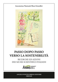 Passo dopo passo verso la sostenibilità. Ricerche ed azioni dei musei scientifici italiani - Librerie.coop