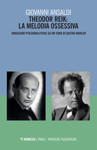 Theodor Reik: la melodia ossessiva. Variazioni psicoanalitiche su un tema di Gustav Mahler - Librerie.coop Theodor Reik: la melodia ossessiva. Variazioni psicoanalitiche su un tema di Gustav Mahler - Librerie.coop
