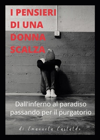 I pensieri di una donna scalza. Dall'inferno al paradiso passando per il purgatorio - Librerie.coop