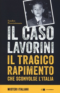 Il caso Lavorini. Il tragico rapimento che sconvolse l'Italia - Librerie.coop Il caso Lavorini. Il tragico rapimento che sconvolse l'Italia - Librerie.coop