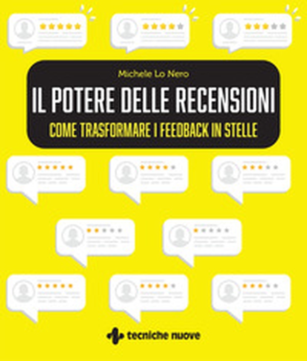 Il potere delle recensioni. Come trasformare i feedback in stelle - Librerie.coop Il potere delle recensioni. Come trasformare i feedback in stelle - Librerie.coop