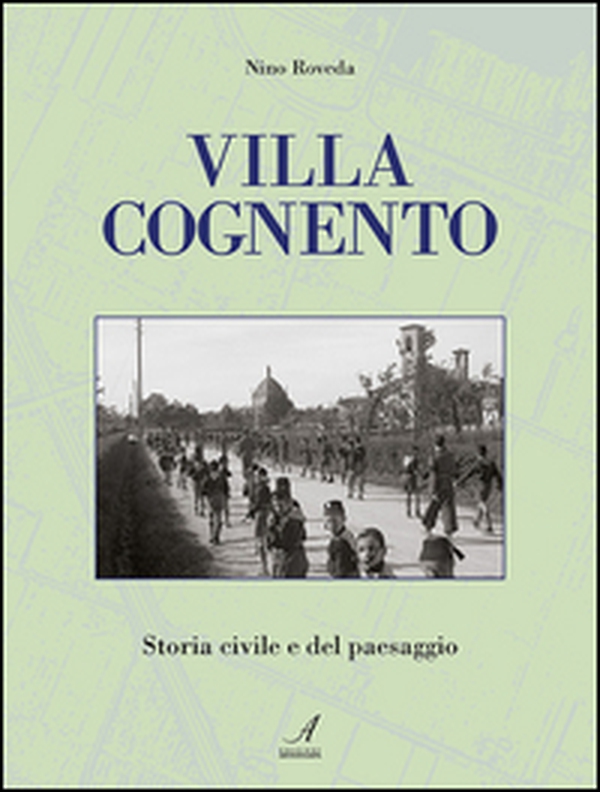 Villa Cognento. Storia civile e del paesaggio - Librerie.coop Villa Cognento. Storia civile e del paesaggio - Librerie.coop