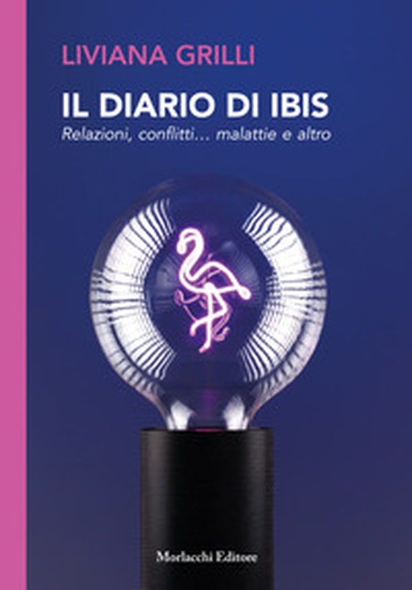 Il diario di Ibis. Relazioni, conflitti... malattie e altro - Librerie.coop