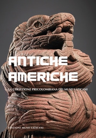 Antiche Americhe. La collezione precolombiana dei Musei Vaticani - Librerie.coop