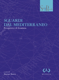 Sguardi dal Mediterraneo. Prospettive di frontiera - Librerie.coop