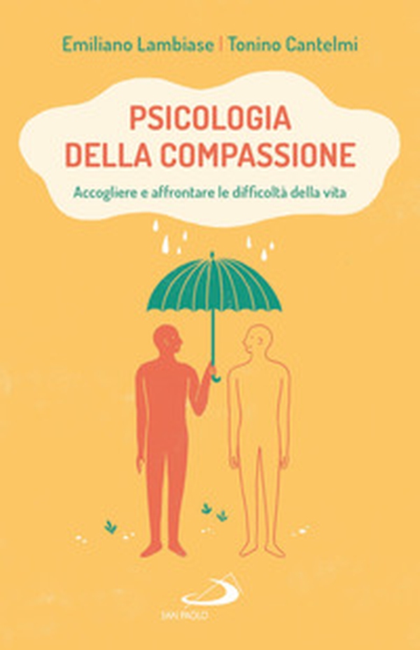 Psicologia della compassione. Accogliere e affrontare le difficoltà della vita - Librerie.coop Psicologia della compassione. Accogliere e affrontare le difficoltà della vita - Librerie.coop