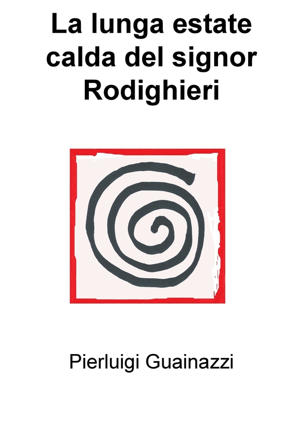 La lunga estate calda del signor Rodighieri - Librerie.coop La lunga estate calda del signor Rodighieri - Librerie.coop