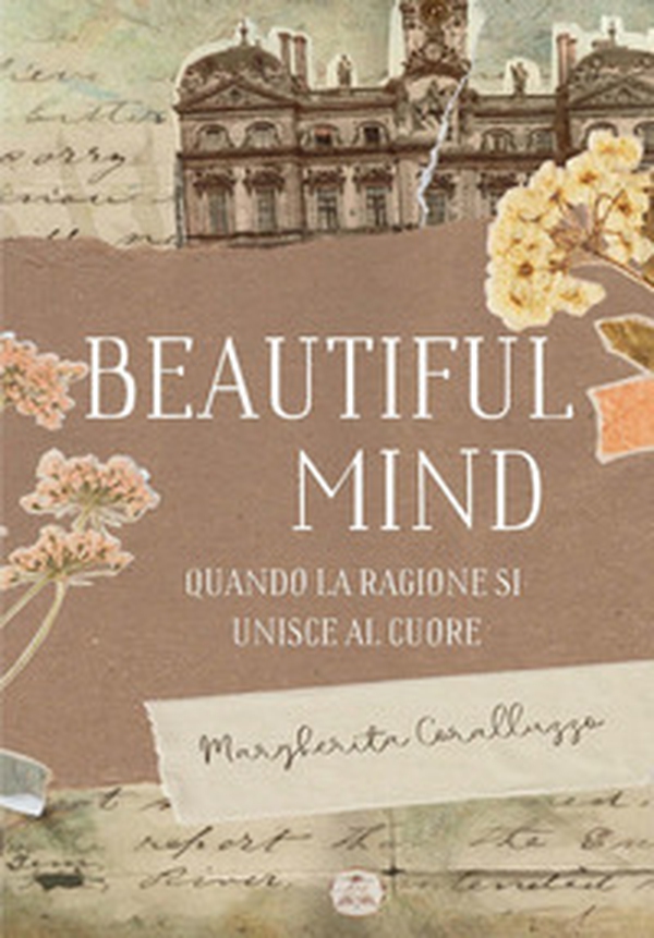 Beautiful mind. Quando la ragione si unisce al cuore - Librerie.coop Beautiful mind. Quando la ragione si unisce al cuore - Librerie.coop