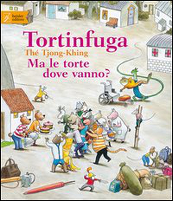 Tortinfuga. Ma le torte dove vanno? - Librerie.coop Tortinfuga. Ma le torte dove vanno? - Librerie.coop