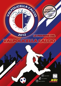 Valpolicella Calcio 2012. Album con collezione completa di figurine non imbustate - Librerie.coop