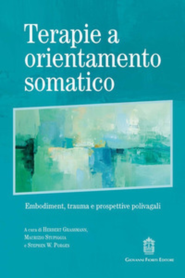 Terapie a orientamento somatico. Embodiment, trauma e prospettive polivagali - Librerie.coop