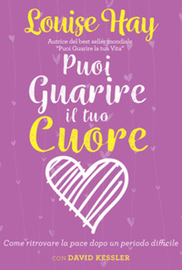Puoi guarire il tuo cuore. Come ritrovare la pace dopo un periodo difficile - Librerie.coop Puoi guarire il tuo cuore. Come ritrovare la pace dopo un periodo difficile - Librerie.coop