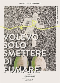 Volevo solo smettere di fumare... - Librerie.coop Volevo solo smettere di fumare... - Librerie.coop