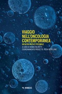 Viaggio nell'oncologia contemporanea. Un'altra meta è possibile - Librerie.coop Viaggio nell'oncologia contemporanea. Un'altra meta è possibile - Librerie.coop